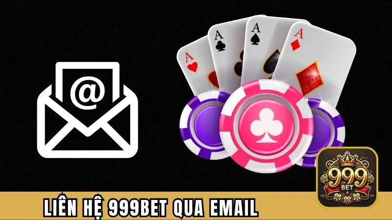 Liên hệ 999BET thông qua địa chỉ Email 