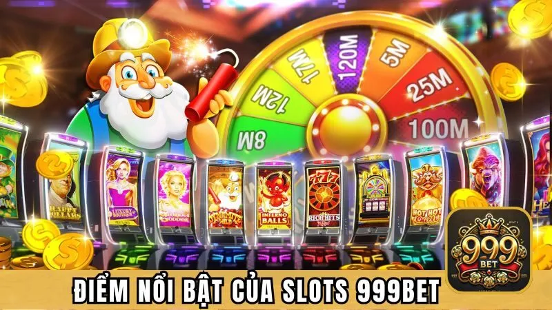 Những điểm nổi bật của sân chơi slots 999BET