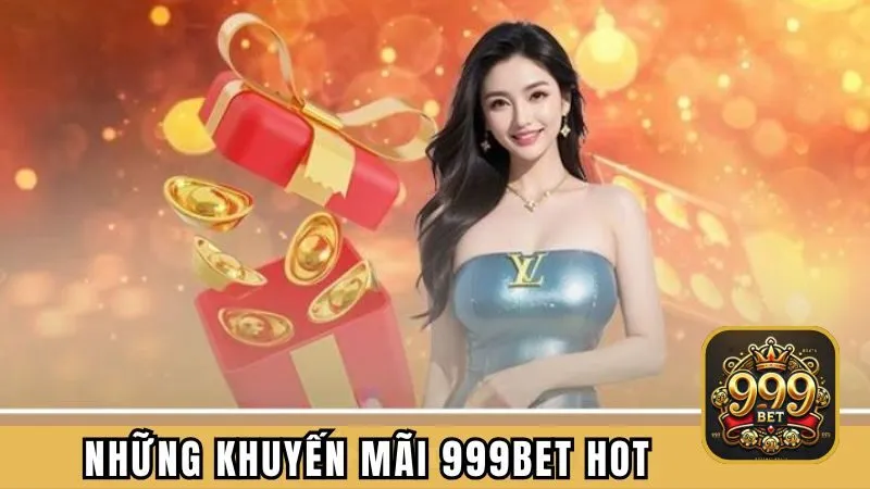 Những sự kiện khuyến mãi 999BET hot hiện nay